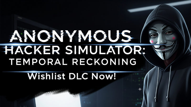 Anonymous Hacker Simulator Launches New DLC 'Temporal Reckoning' with 20 New Contracts and Advanced Hacking Tools